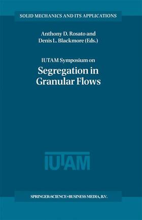 Rosato / Blackmore |  Iutam Symposium on Segregation in Granular Flows | Buch |  Sack Fachmedien