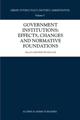 Wagenaar |  Government Institutions: Effects, Changes and Normative Foundations | Buch |  Sack Fachmedien