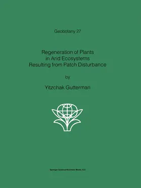 Gutterman |  Regeneration of Plants in Arid Ecosystems Resulting from Patch Disturbance | Buch |  Sack Fachmedien