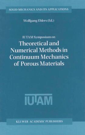 Ehlers |  IUTAM Symposium on Theoretical and Numerical Methods in Continuum Mechanics of Porous Materials | Buch |  Sack Fachmedien