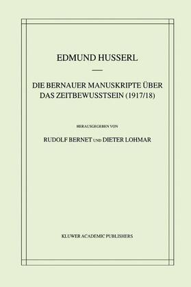 Husserl / Lohmar / Bernet |  Die Bernauer Manuskripte Über das Zeitbewusstsein (1917/18) | Buch |  Sack Fachmedien