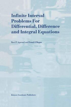 O'Regan / Agarwal |  Infinite Interval Problems for Differential, Difference and Integral Equations | Buch |  Sack Fachmedien