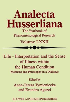 Agazzi / Tymieniecka |  Life Interpretation and the Sense of Illness within the Human Condition | Buch |  Sack Fachmedien