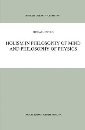 Esfeld | Holism in Philosophy of Mind and Philosophy of Physics | Buch | 978-0-7923-7003-1 | sack.de