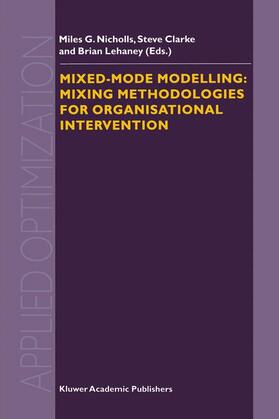 Nicholls / Clarke / Lehaney |  Mixed-Mode Modelling: Mixing Methodologies for Organisational Intervention | Buch |  Sack Fachmedien