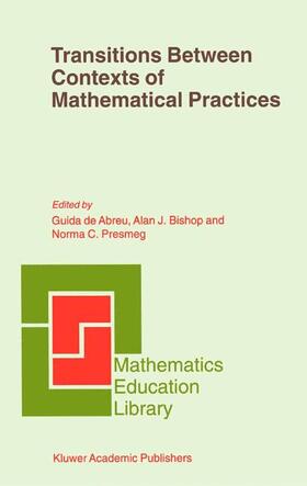 Abreu / Presmeg / Bishop |  Transitions Between Contexts of Mathematical Practices | Buch |  Sack Fachmedien
