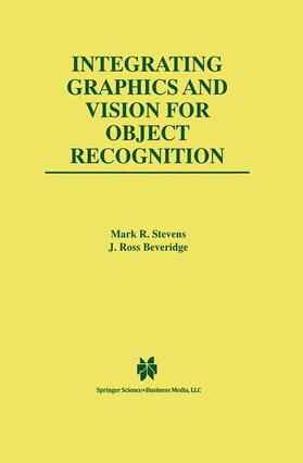 Stevens / Beveridge |  Integrating Graphics and Vision for Object Recognition | Buch |  Sack Fachmedien