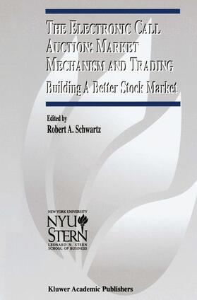 Schwartz |  The Electronic Call Auction: Market Mechanism and Trading | Buch |  Sack Fachmedien