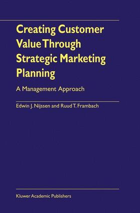 Frambach / Nijssen |  Creating Customer Value Through Strategic Marketing Planning | Buch |  Sack Fachmedien