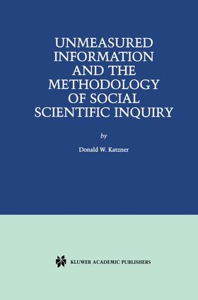 Katzner |  Unmeasured Information and the Methodology of Social Scientific Inquiry | Buch |  Sack Fachmedien
