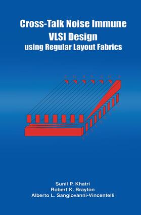 Sangiovanni-Vincentelli / Brayton |  Cross-Talk Noise Immune VLSI Design Using Regular Layout Fabrics | Buch |  Sack Fachmedien