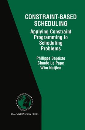 Baptiste / Nuijten / Le Pape |  Constraint-Based Scheduling | Buch |  Sack Fachmedien