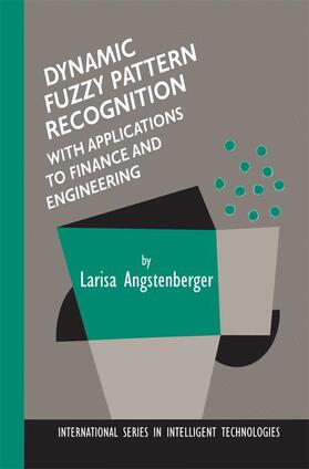 Angstenberger |  Dynamic Fuzzy Pattern Recognition with Applications to Finance and Engineering | Buch |  Sack Fachmedien