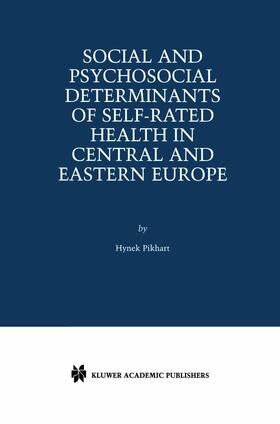 Pikhart |  Social and Psychosocial Determinants of Self-Rated Health in Central and Eastern Europe | Buch |  Sack Fachmedien