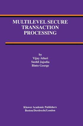 Atluri / Jajodia / George |  Multilevel Secure Transaction Processing | Buch |  Sack Fachmedien