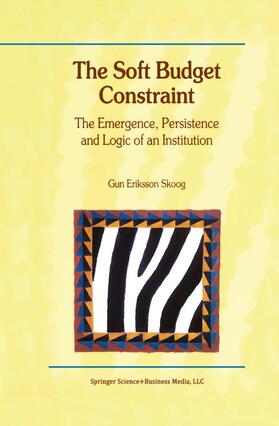 Skoog |  The Soft Budget Constraint ¿ The Emergence, Persistence and Logic of an Institution | Buch |  Sack Fachmedien