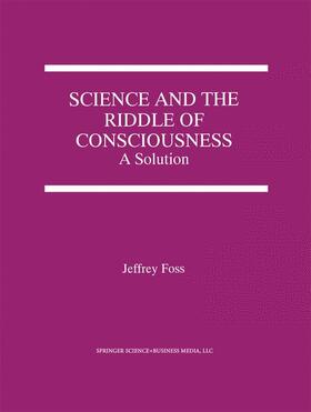 Foss |  Science and the Riddle of Consciousness | Buch |  Sack Fachmedien