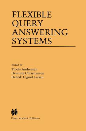 Andreasen / Christiansen / Larsen |  Flexible Query Answering Systems | Buch |  Sack Fachmedien