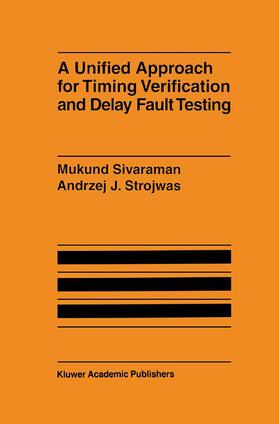 Strojwas / Sivaraman |  A Unified Approach for Timing Verification and Delay Fault Testing | Buch |  Sack Fachmedien