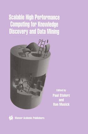 Musick / Stolorz |  Scalable High Performance Computing for Knowledge Discovery and Data Mining | Buch |  Sack Fachmedien