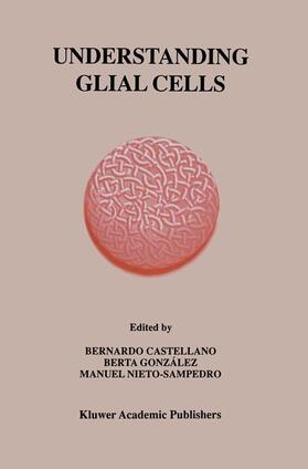 Castellano / González / Nieto-Sampedro |  Understanding Glial Cells | Buch |  Sack Fachmedien