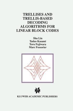 Fossorier / Kasami / Fujiwara |  Trellises and Trellis-Based Decoding Algorithms for Linear Block Codes | Buch |  Sack Fachmedien