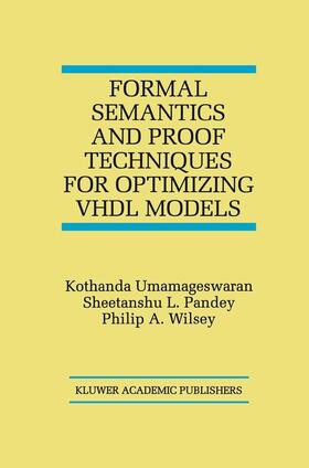 Umamageswaran / Wilsey / Pandey |  Formal Semantics and Proof Techniques for Optimizing VHDL Models | Buch |  Sack Fachmedien