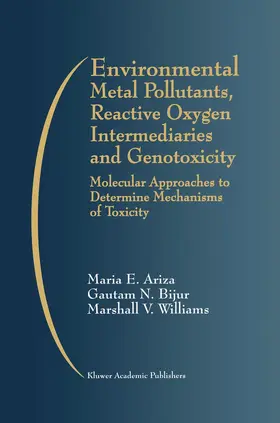 Ariza / Bijur / Williams |  Environmental Metal Pollutants, Reactive Oxygen Intermediaries and Genotoxicity | Buch |  Sack Fachmedien