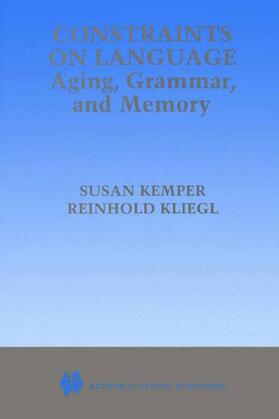 Kemper / Kliegl |  Constraints on Language: Aging, Grammar, and Memory | Buch |  Sack Fachmedien