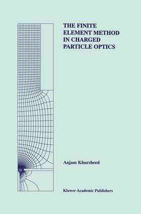 Khursheed |  The Finite Element Method in Charged Particle Optics | Buch |  Sack Fachmedien