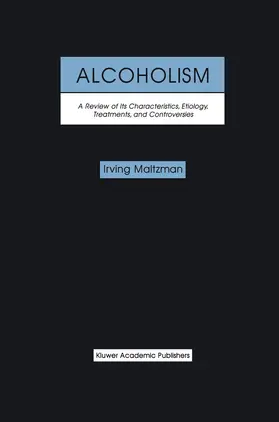 Maltzman |  Alcoholism: A Review of Its Characteristics, Etiology, Treatments, and Controversies | Buch |  Sack Fachmedien