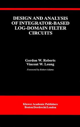 Leung / Roberts |  Design and Analysis of Integrator-Based Log-Domain Filter Circuits | Buch |  Sack Fachmedien