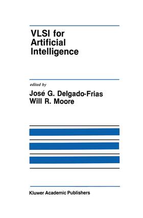 Moore / Delgado-Frias |  VLSI for Artificial Intelligence | Buch |  Sack Fachmedien
