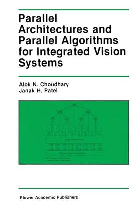 Patel / Choudary |  Parallel Architectures and Parallel Algorithms for Integrated Vision Systems | Buch |  Sack Fachmedien