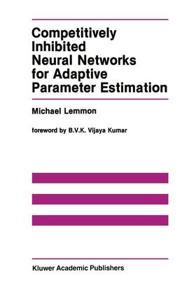 Lemmon |  Competitively Inhibited Neural Networks for Adaptive Parameter Estimation | Buch |  Sack Fachmedien