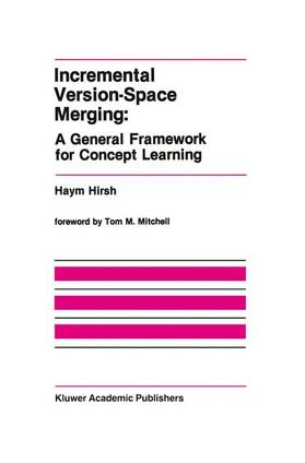 Hirsh |  Incremental Version-Space Merging: A General Framework for Concept Learning | Buch |  Sack Fachmedien