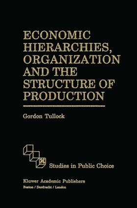 Tullock | Economic Hierarchies, Organization and the Structure of Production | Buch | 978-0-7923-9168-5 | sack.de