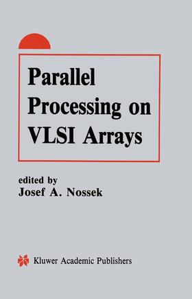 Nossek |  Parallel Processing on VLSI Arrays | Buch |  Sack Fachmedien