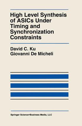 DeMicheli / Ku |  High Level Synthesis of ASICs under Timing and Synchronization Constraints | Buch |  Sack Fachmedien
