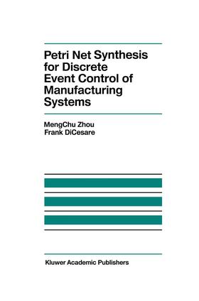 Dicesare |  Petri Net Synthesis for Discrete Event Control of Manufacturing Systems | Buch |  Sack Fachmedien