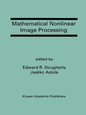 Dougherty / Astola |  Mathematical Nonlinear Image Processing | Buch |  Sack Fachmedien