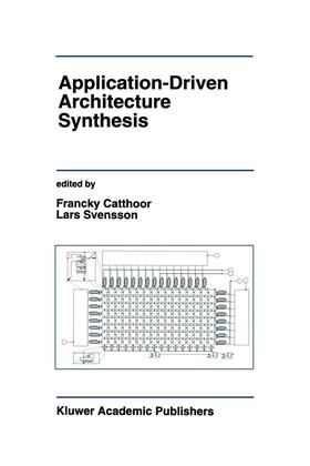 Catthoor / Svensson |  Application-Driven Architecture Synthesis | Buch |  Sack Fachmedien