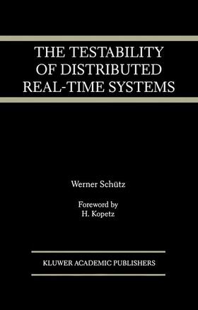 Schütz |  The Testability of Distributed Real-Time Systems | Buch |  Sack Fachmedien