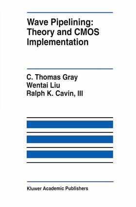 Gray / Cavin / Cavin, III |  Wave Pipelining: Theory and CMOS Implementation | Buch |  Sack Fachmedien