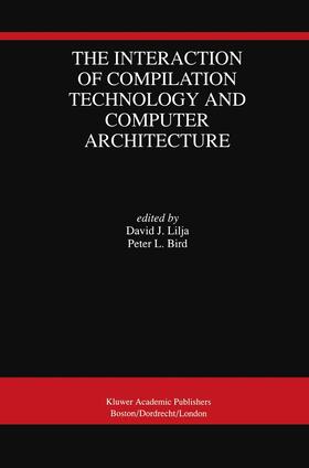 Bird / Lilja |  The Interaction of Compilation Technology and Computer Architecture | Buch |  Sack Fachmedien