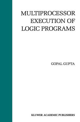 Gupta |  Multiprocessor Execution of Logic Programs | Buch |  Sack Fachmedien