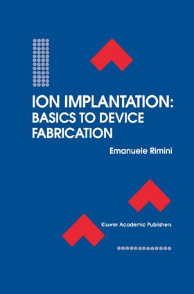 Rimini |  Ion Implantation: Basics to Device Fabrication | Buch |  Sack Fachmedien