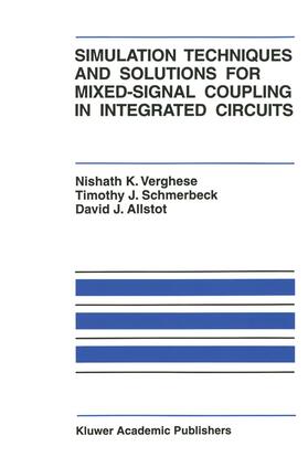 Verghese / Allstot / Schmerbeck |  Simulation Techniques and Solutions for Mixed-Signal Coupling in Integrated Circuits | Buch |  Sack Fachmedien