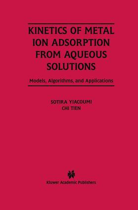 Yiacoumi |  Kinetics of Metal Ion Adsorption from Aqueous Solutions | Buch |  Sack Fachmedien