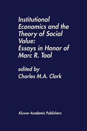 Clark |  Institutional Economics and the Theory of Social Value: Essays in Honor of Marc R. Tool | Buch |  Sack Fachmedien